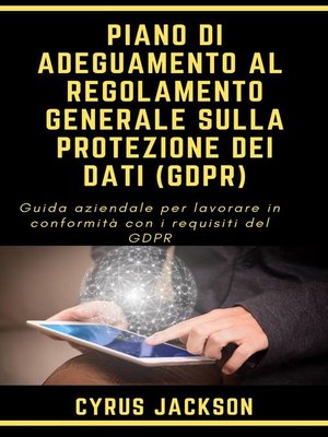 cover image of Piano di Adeguamento al  Regolamento Generale Sulla Protezione dei Dati (GDPR)